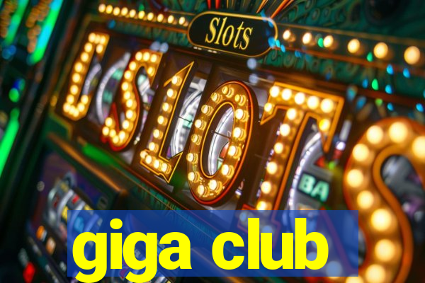 giga club